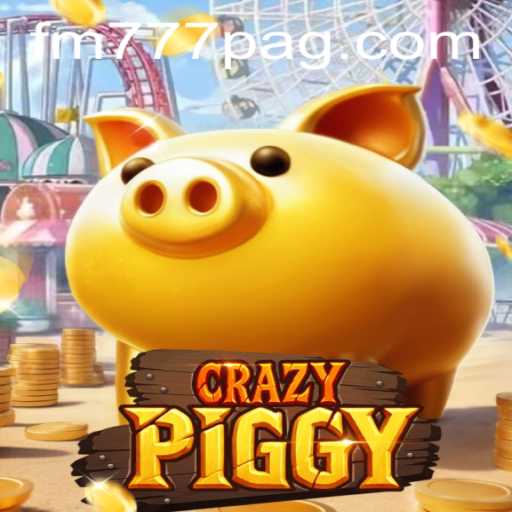 Exploring the Thrills of CrazyPiggy and the Allure of FM777.com