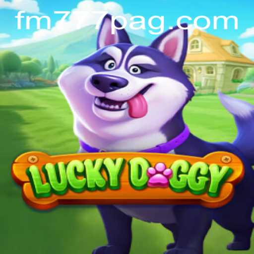 Exploring LuckyDoggy: The Exciting Journey into FM777.com's Latest Sensation