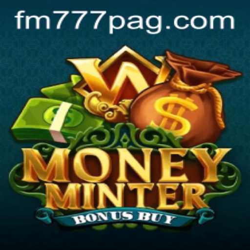 Discover MoneyMinterBonusBuy at FM777.com
