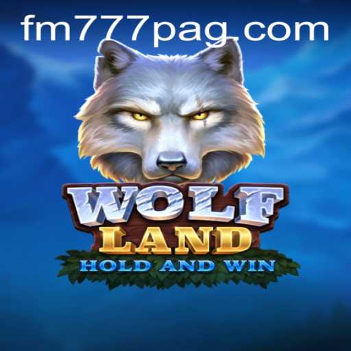 Discover the Excitement of WolfLand: A Dive into the Thrilling World of FM777.com